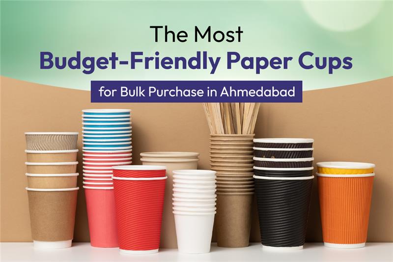 Bulk Paper Cups in Ahmedabad – Affordable Eco-Friendly and Reliable Supply